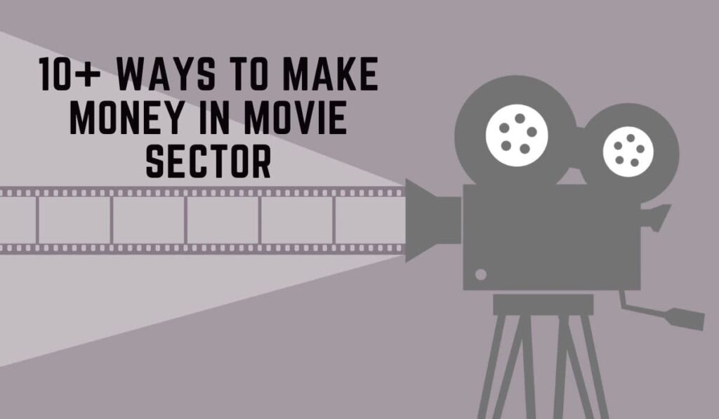 10+ Ways To Make Money In Movie Sector